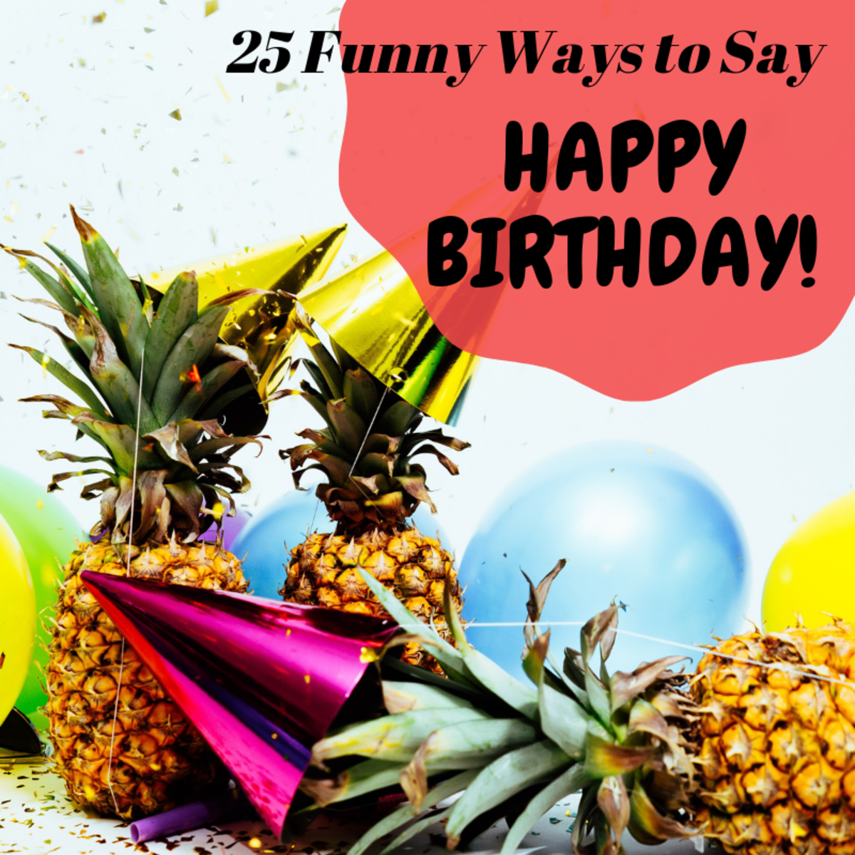 150 Funny Ways To Say Happy Birthday The Write Greeting