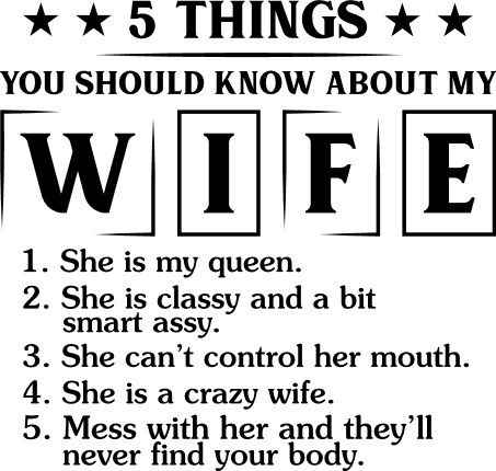 5 Things You Should Know About My Wife Funny Wife Quotes Free Svg