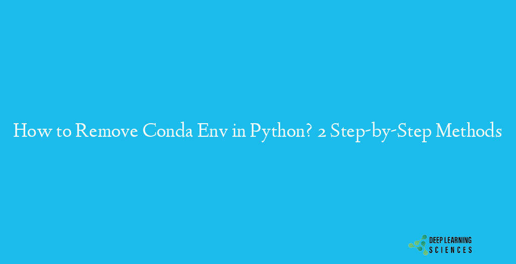 3 Ways to Remove a Conda Environment