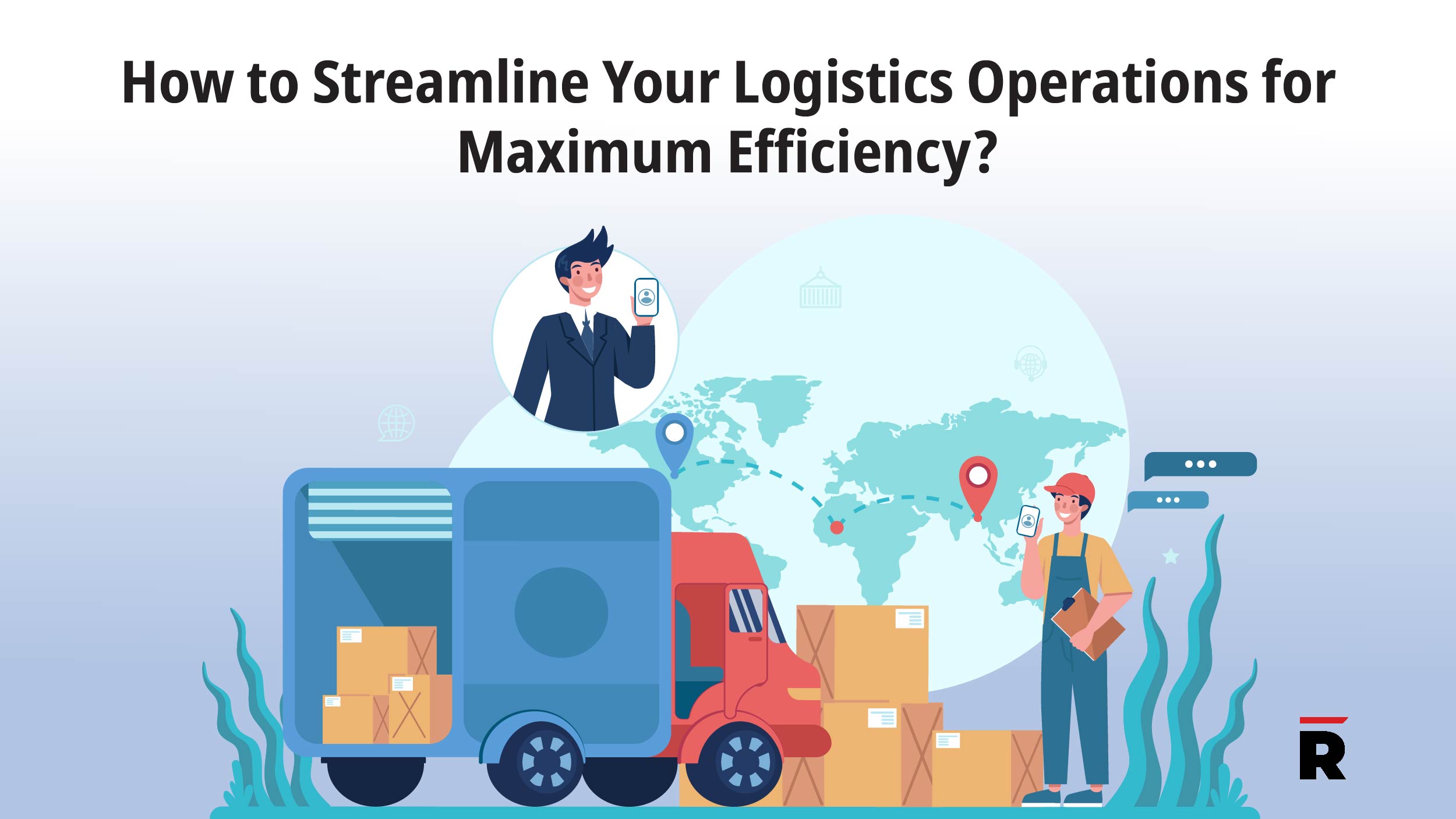 How To Streamline Your Logistics Operations For Maximum Efficiency