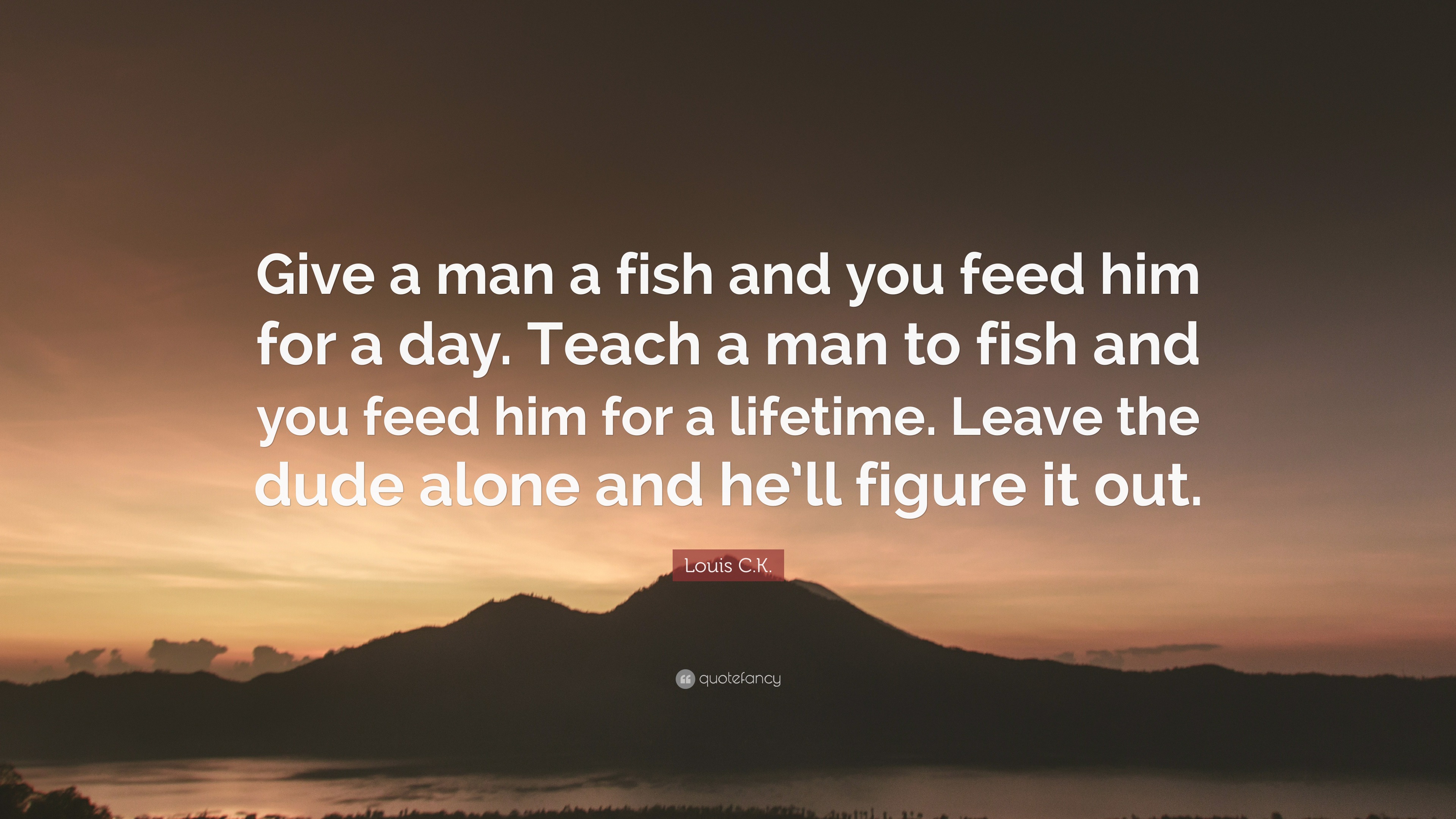 If You Teach A Man To Fish Quote The Bible Says That If You Give A