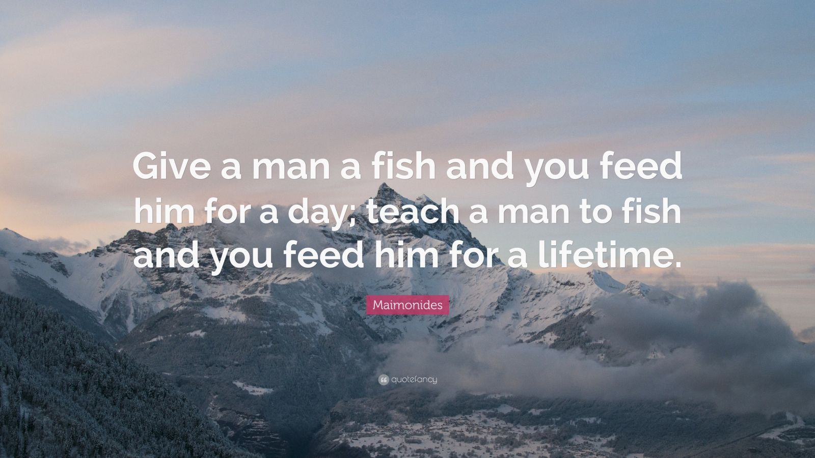 Maimonides Quote Give A Man A Fish And You Feed Him For A Day Teach