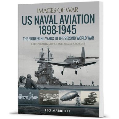 Us Naval Aviation 1898 1945 Images Of War The Pioneering Years To